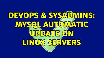 DevOps & SysAdmins: Mysql automatic update on Linux servers (3 Solutions!!)