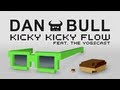 Dan Bull - Kicky Kicky Flow