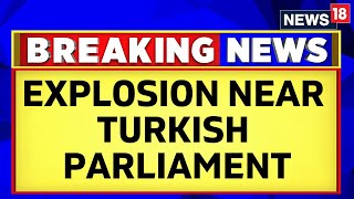 Turkey Blast Blast, Gunfire Near Turkey Parliament, Ankara Calls It Terrorist Attack News18