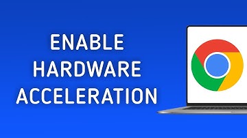 How to Enable Hardware Acceleration in Chrome on PC