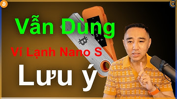 Ledger ngừng hỗ trợ Nano S, những điều cần chú ý.