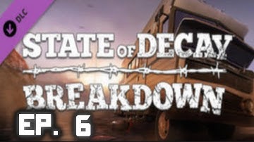 State Of Decay: Breakdown DLC | EP. 6 | Where Are The People?!