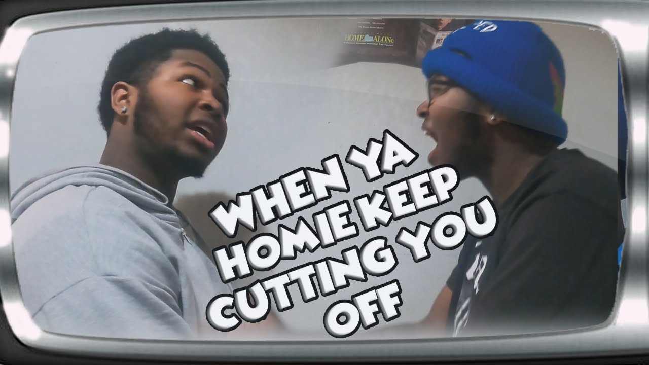 When your HOMIE keep cutting you OFF....| JoeKingTV - YouTube