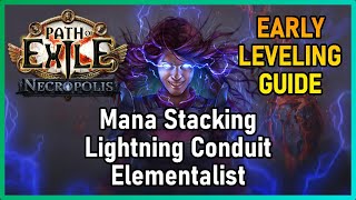 [PoE 3.24] LEVELING GUIDE | Mana Stacking Lightning Conduit Elementalist | Archmage | Early Campaign