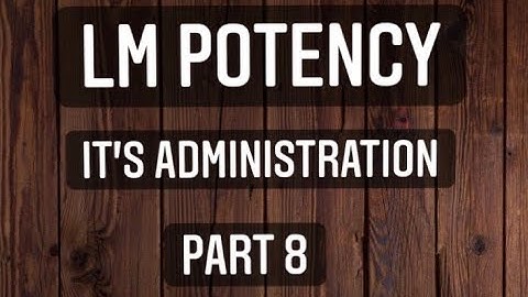 Administration of LM potency