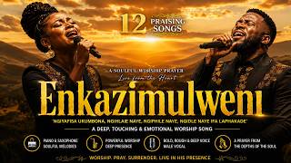 ENKAZIMULWENI | 12 Praising Songs | Ngiyafisa Ukumbona, Ngihlale Naye | Zulu Gospel Worship Songs
