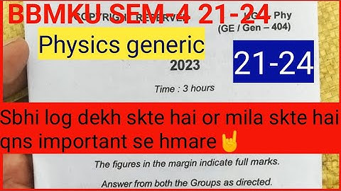 BBMKU।।SEM-4।।PHYSICS GENERIC।। Session 21-24।।Question paper।।