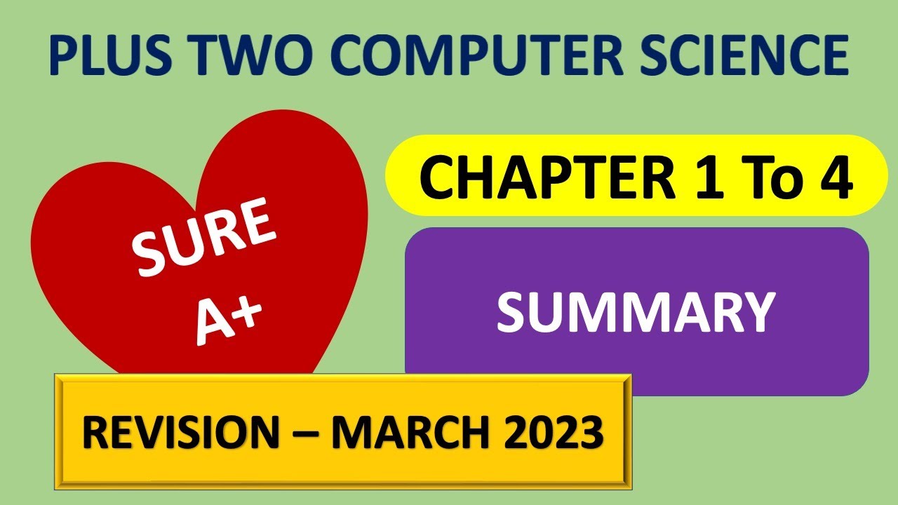 +2 Computer Science | Chapter 1 to 4 | Revision 2023 | Chapter Summary ...