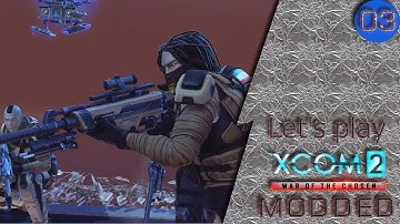 The Chosen - XCOM 2 WotC modded gameplay - Part 4
