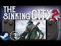 THE SINKING CITY 2 Steam Deck Performance First Look: Is it Playable?