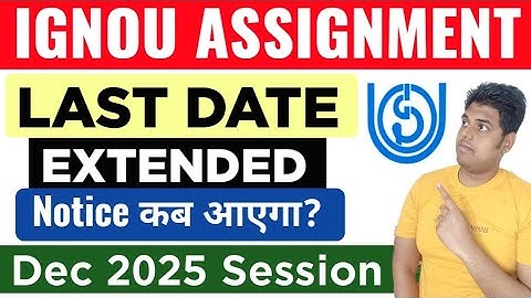 IGNOU Assignment Submit Last Date Extended Dec 2025 Session | Ignou DEC 2025 Assignment Last Date