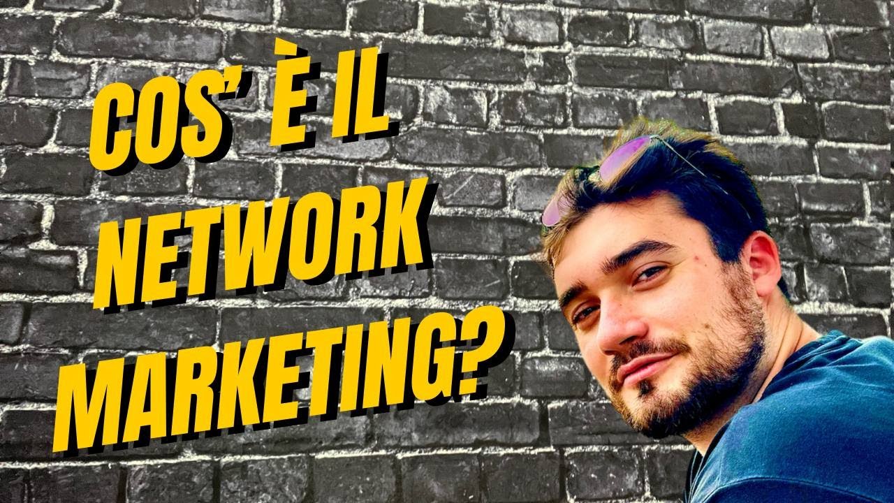 COS'è IL NETWORK MARKETING O MULTILEVEL MARKETING - YouTube