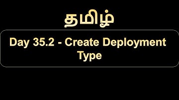 Day 35.2   Create Deployment Type
