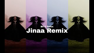 Jinaa - Bö & Defox (The best remix you will ever listen)