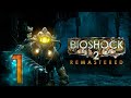 Bioshock 2 Remastered - Тяжело(Hard) - Прохождение #1 Кто твой Папочка ?