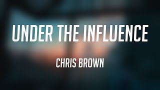 Under The Influence - Chris Brown [Lyrics Video] 💨