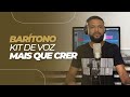 KIT DE VOZ | MAIS QUE CRER | BARÍTONO