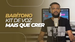 KIT DE VOZ | MAIS QUE CRER | BARÍTONO