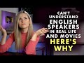 Can&#39;t understand English speakers in movies, on TV or real life? WATCH THIS!