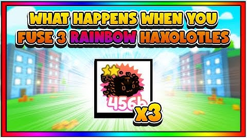 What Happens When You Fuse 3 Rainbow Haxolotles - Pet Simulator X