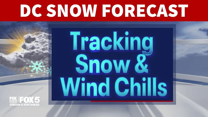 DC FORECAST: Tracking snow Saturday night, wind chills through Monday