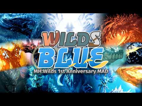 【合作モンハンMAD】MH:Wilds 1st Anniversary MAD 「WILDS BLUE」