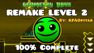 REMAKE LEVEL 2 100% Complete [ Normal 3 Stars ] by: KFAOpitar - Geometry Dash 2.2 - Cookie Pack