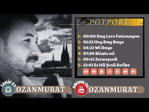 Ozan Murat -Zazaca Potpori ( Fatımaymı, Hey Day Daye, Wi Daye, Bilalemi, Zerweşena, Eza Şına Xeribe)