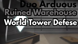 [1.8] Duo Ruined Warehouse Arduous Triumph | World Tower Defense