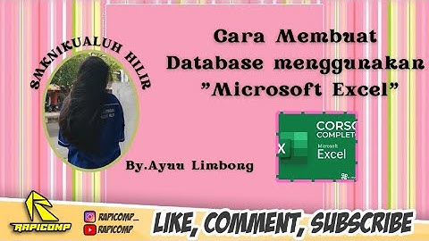 CARA MEMBUAT APLIKASI DATABASE DENGAN MENGGUNAKAN APLIKASI MICROSOFT EXCEL BY.AYU LESTARI LIMBONG