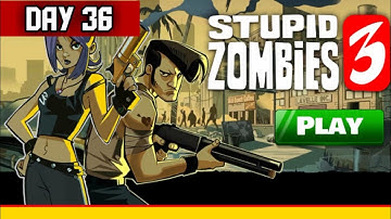 DAY36+ME36🔥🤘🔥 COMPLETED👉SZ3 STUPID ZOMBiES 3 PLAY GAME (MEET THE FOLLOWING GOALS:25) bhut wali game🔥