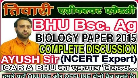 BHU BSc.Ag BIOLOGY Paper 2015 With Complete Solution by AYUSH SIR/bhu previous year question paper