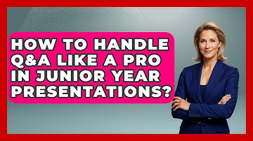 How To Handle Q&A Like A Pro In Junior Year Presentations? - Junior Year Jumpstart