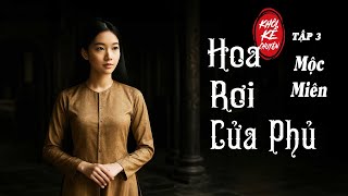 ( Truyện Gia Đấu )TẬP 3/12 : HOA RƠI CỬA PHỦ - MỘC MIÊN | tiểu thuyết ngôn tình hay , đặc sắc