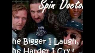 Spin Doctors - The Bigger I Laugh, The Harder I Cry