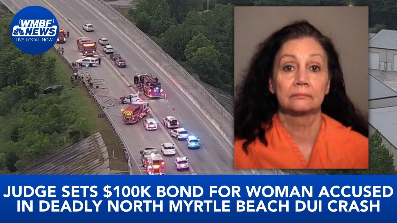 Woman accused in deadly North Myrtle Beach DUI crash bonds out of jail ...