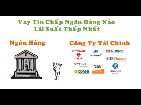 Video Vay Tín Chấp Ngân Hàng Nào Lãi Suất Thấp Nhất Tốt Nhất... - youtube