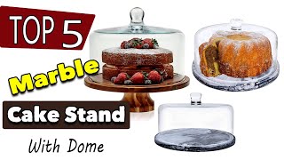 Best Marble Cake Stand With Dome