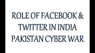 India Pakistan Cyber War - Role of Facebook & Twitter In It