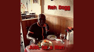 Watch Reh Dogg Just Be A Man video
