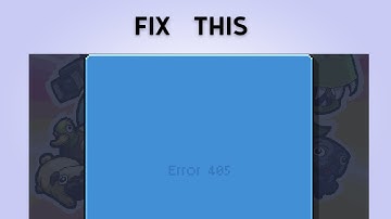 How to Fix Error 405 in PewDiePie
