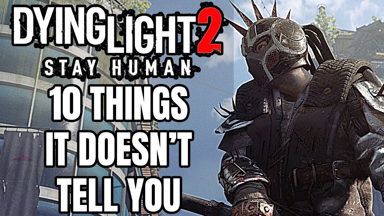 Dying Light 2 - 10 Things It Doesn't Tell You