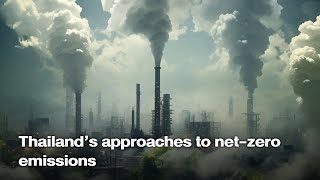 Thailand’s approaches to net-zero emissions