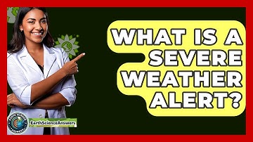 What Is A Severe Weather Alert? - Earth Science Answers