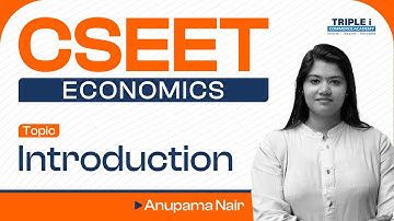 CSEET Economics | Introduction to Economics by Anupama Nair | Triple i Commerce Academy