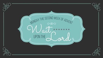 2021 TLC&S Everyone - Monday the Second Week of Advent