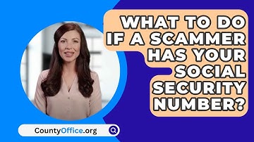 What to Do If a Scammer Has Your Social Security Number? - CountyOffice.org