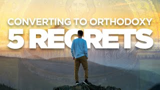 5 Regrets Of An Orthodox Christian Convert