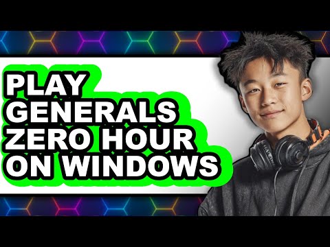 How to Play Generals Zero Hour on Windows 11 (Updated)