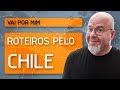 Roteiros pelo Chile - Vai por Mim - Oferecimento KAYAK.com.br